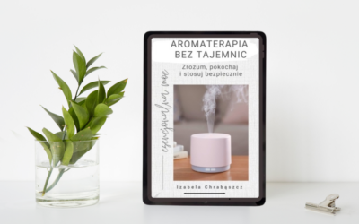 Aromaterapia bez&nbsp;tajemnic. Zrozum, pokochaj i&nbsp;stosuj bezpiecznie